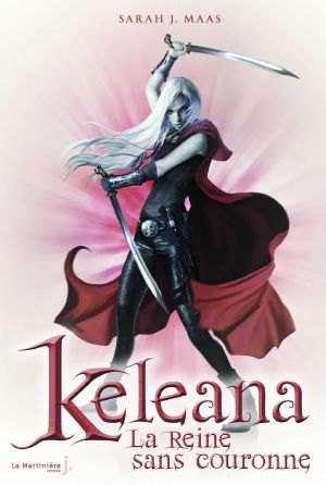 [Keleana 02] • La Reine Sans Couronne